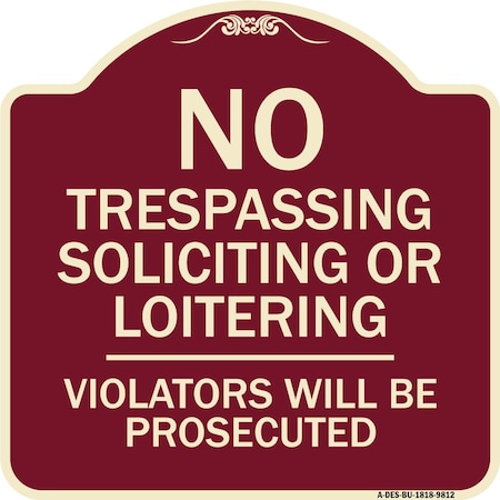 Signmission Designer Series-No Trespassing Soliciting Or Loitering Violators Will Be Prose, 18" H, BU-1818-9812 A-DES-BU-1818-9812